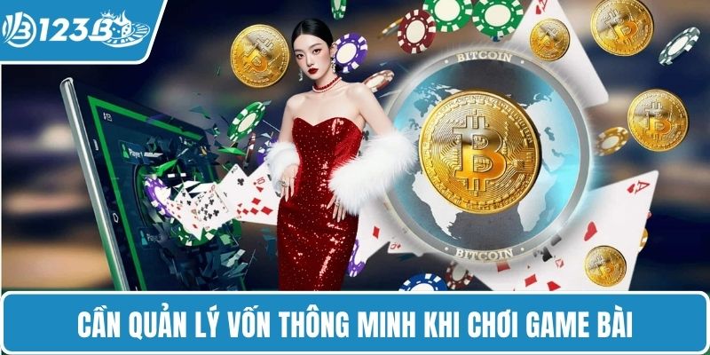 Cần quản lý vốn thông minh khi chơi game bài