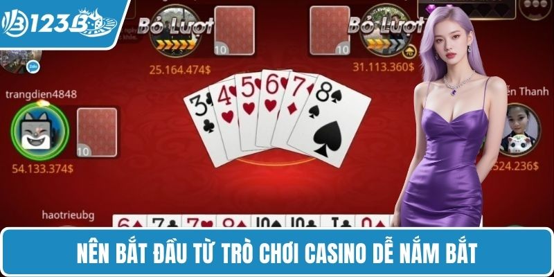 Nên bắt đầu từ trò chơi casino dễ nắm bắt