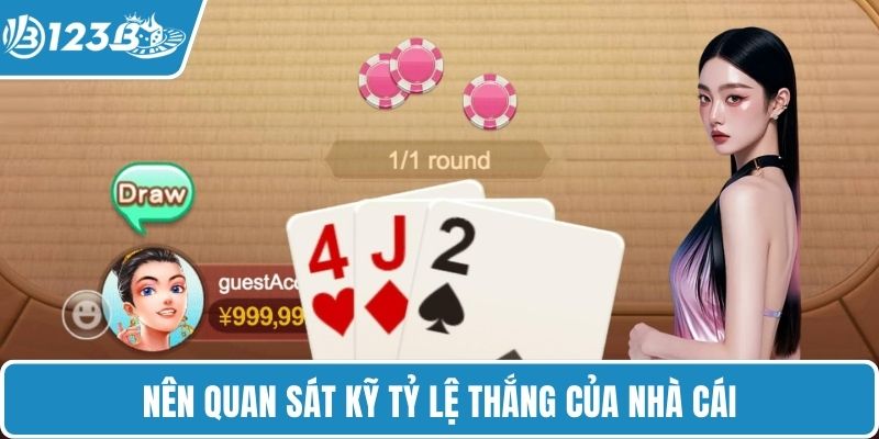 Nên quan sát kỹ tỷ lệ thắng của nhà cái