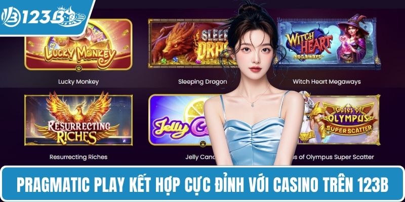 Pragmatic Play kết hợp cực đỉnh với casino trên 123B