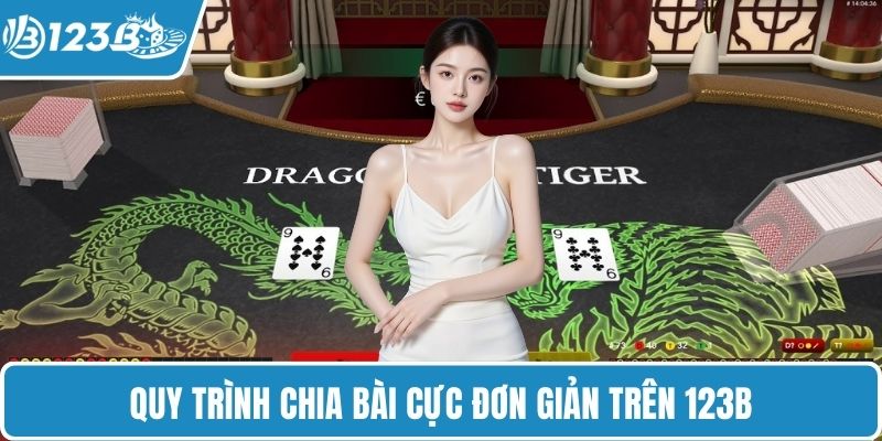 Quy trình chia bài cực đơn giản trên 123B