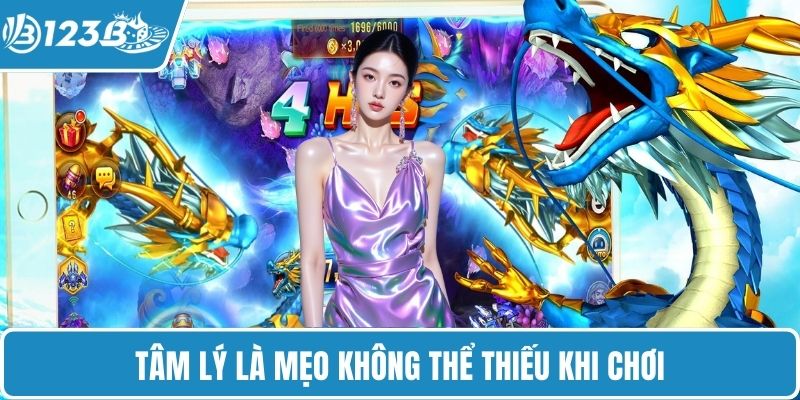 Tâm lý là mẹo không thể thiếu khi chơi