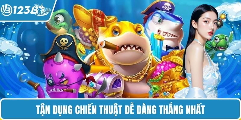 Tận dụng chiến thuật dễ dàng thắng nhất