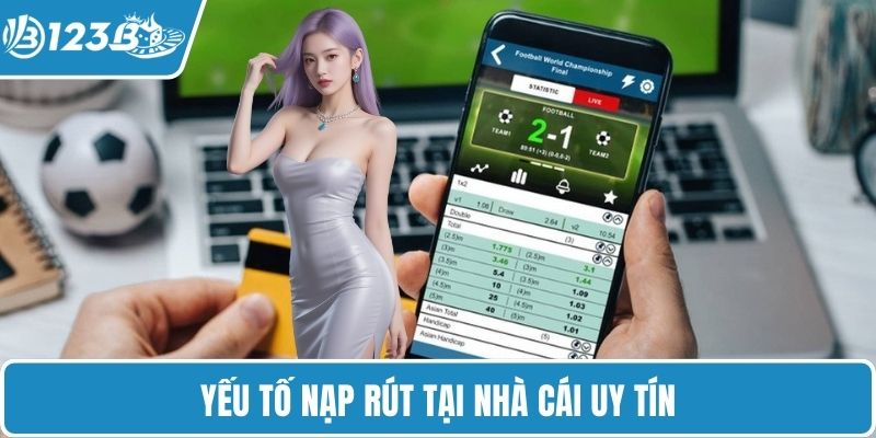 Yếu tố nạp rút tại nhà cái uy tín